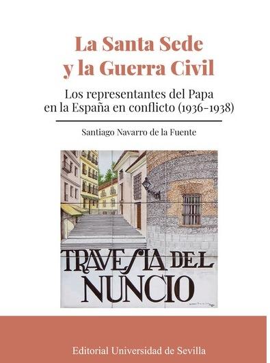 La Santa Sede y la Guerra Civil "Los representantes del Papa en la España en conflicto (1936-1938)". 