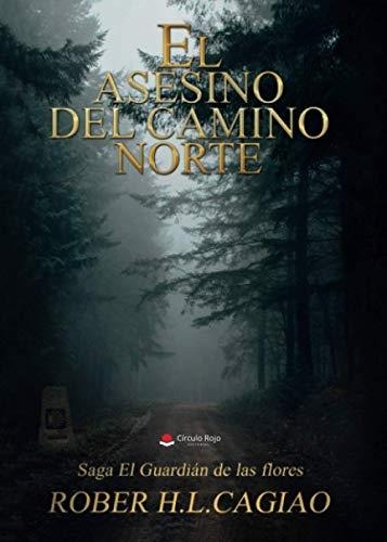 El asesino del Camino Norte "(Saga El guardián de las flores - III)". 
