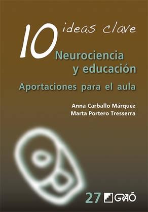 10 ideas clave. Neurociencia y educación "Aportaciones para el aula". 