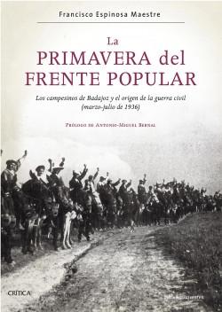 La primavera del Frente Popular "Los campesinos de Badajoz y el origen de la guerra civil (marzo-julio de 1936)". 