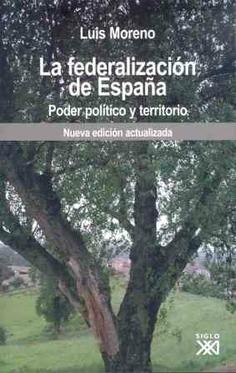 La federalización de España "Poder político y territorio". 