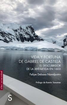 Vida y fortuna de Gabriel de Castilla "El descubridor de la Antártida en 1603". 