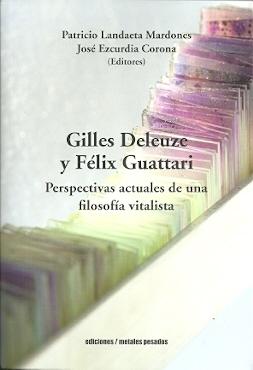 Gilles Deleuze y Félix Guattari "Perspectivas actuales de una filosofía vitalista". 