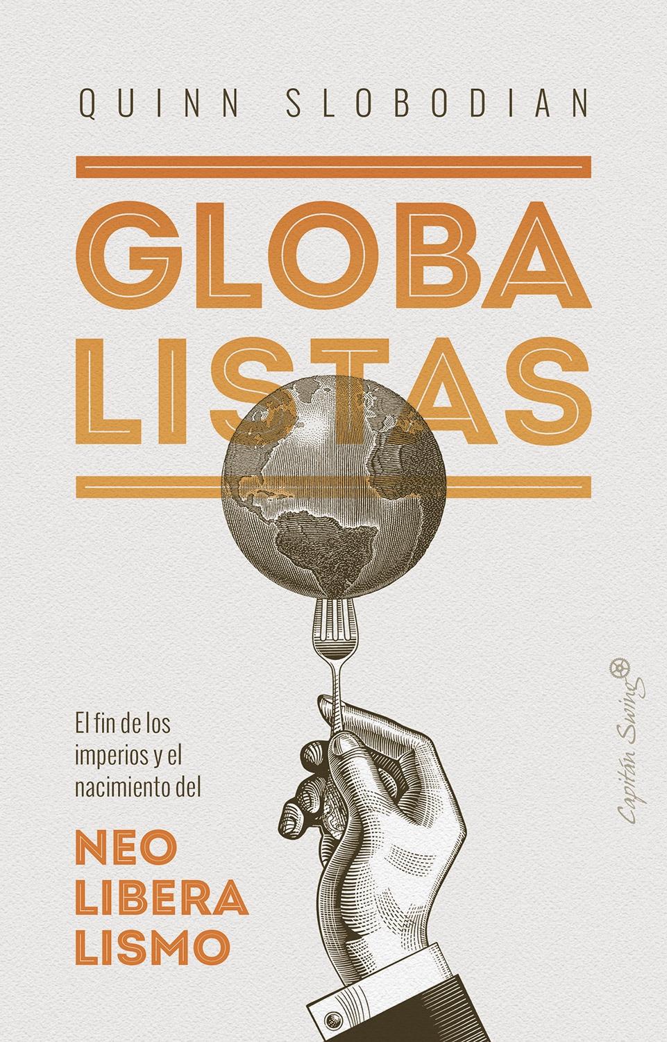 Globalistas "El fin de los imperios y el nacimiento del neoliberalismo". 