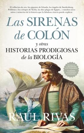Las sirenas de Colón y otras historias prodigiosas de la biología. 