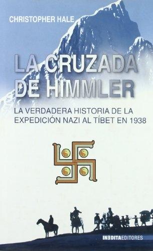 La cruzada de Himmler  "la verdadera historia de la expedición nazi al Tíbet en 1938". 