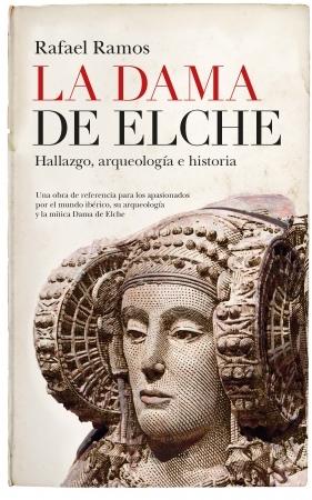 La Dama de Elche "Hallazgo, arqueología e historia". 