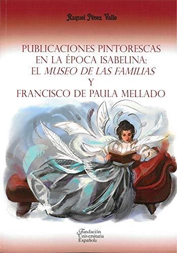 Publicaciones pintorescas en la época isabelina: El "Museo de las familias" y Francisco de Paula Mellado