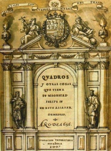 Qvadros y otras cosas que tiene Sv Magestad Felipe IV en este Alcázar de Madrid "Año de 1636". 