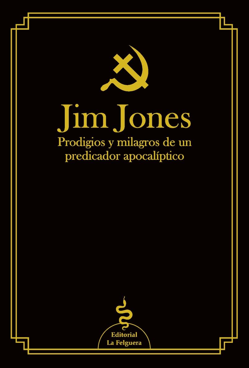 Jim Jones "Prodigios y milagros de un predicador apocalíptico". 