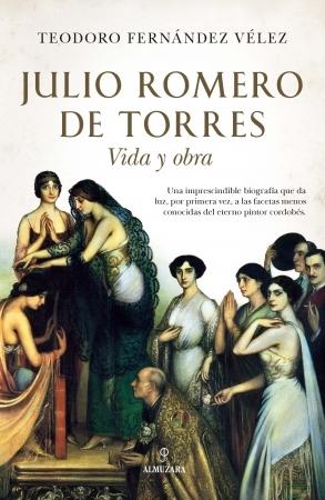 Julio Romero de Torres. Vida y obra. 