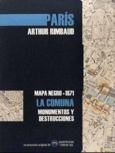 París. Arthur Rimbaud (Mapa negro - 1871) "La Comuna. Monumentos y destrucciones". 