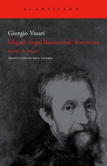 Miguel Ángel Buonarroti, florentino "(Texto de 1550)". 