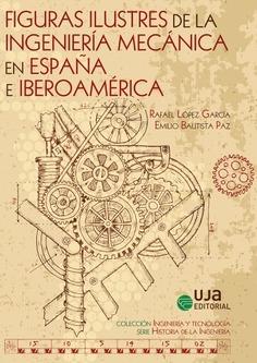 Figuras ilustres de la ingeniería mecánica en España e Iberoamérica. 