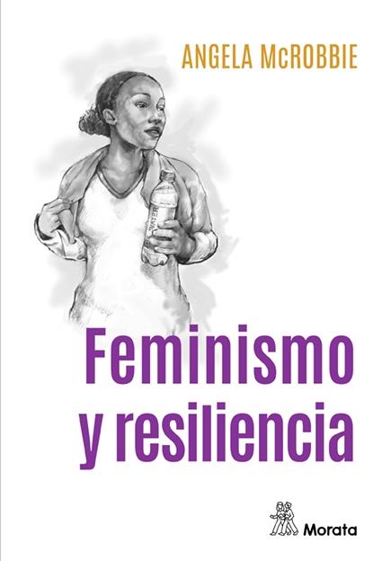 Feminismo y resiliencia "Ensayos sobre género, medios y el final del Estado del bienestar". 