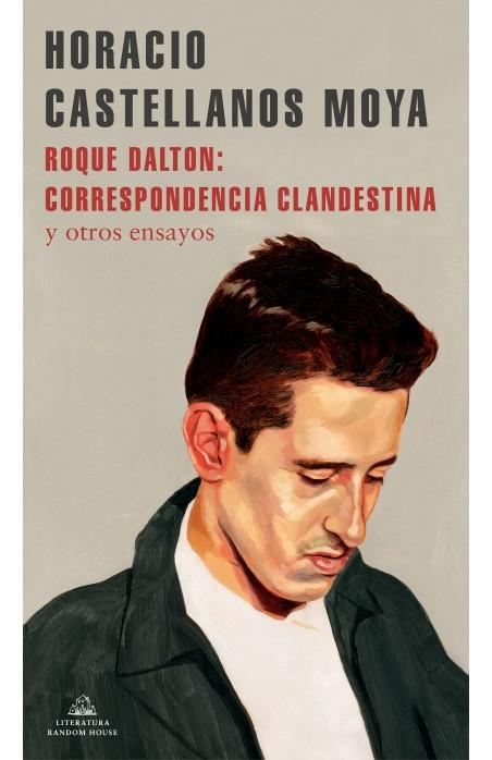 Roque Dalton: correspondencia clandestina y otros ensayos. 