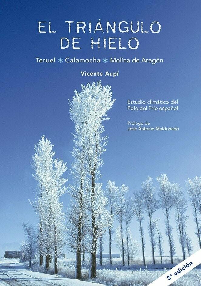 El Triangulo de Hielo "Teruel, Calamocha, Molina de Aragón. Estudio climático del Polo del Frío español"