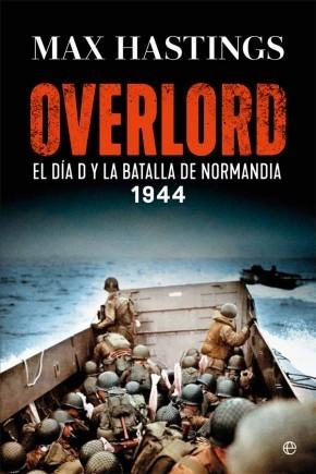Overlord "El día D y la batalla de Normandía, 1944". 