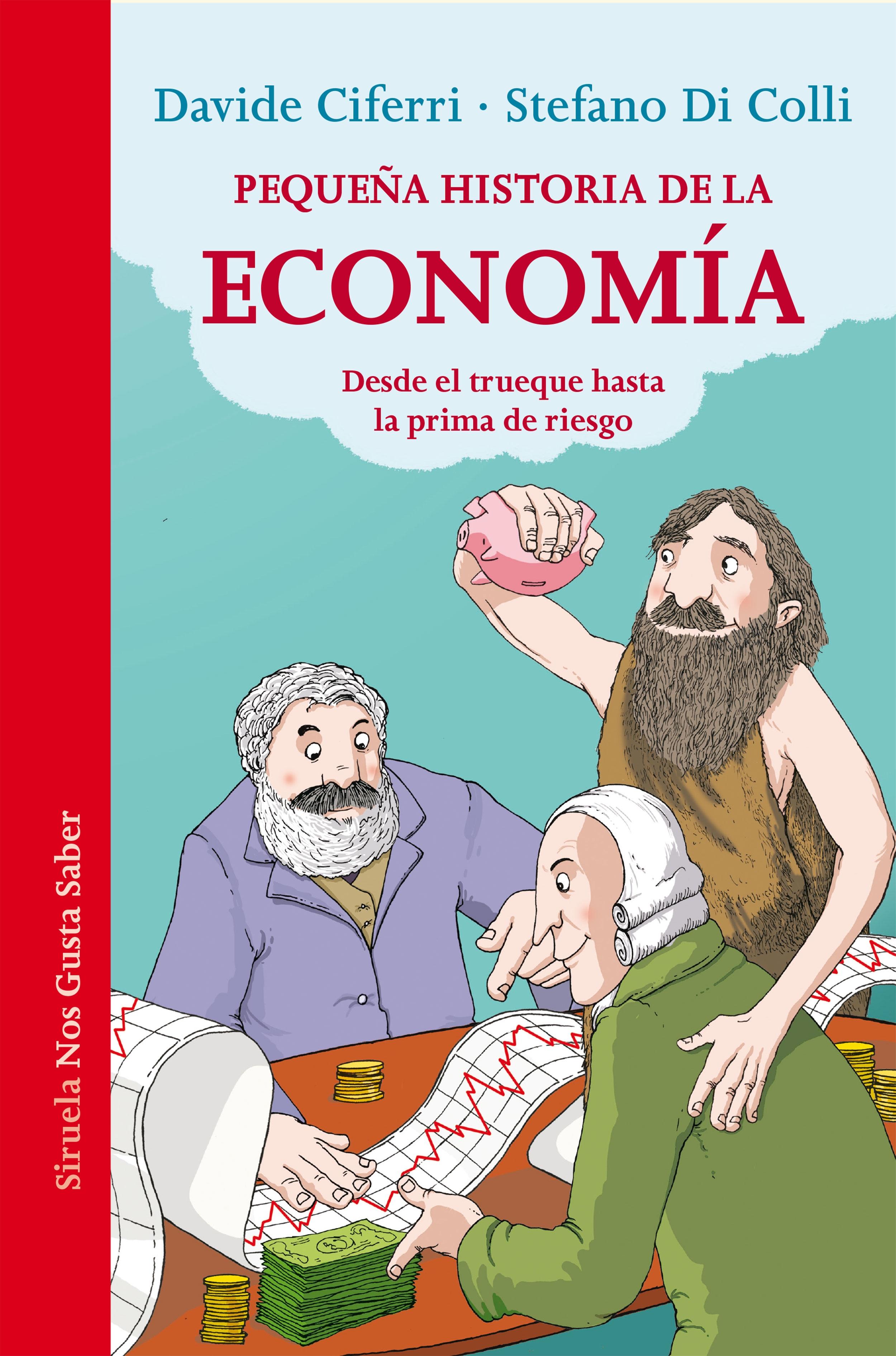 Pequeña historia de la economía "Desde el trueque hasta la prima de riesgo". 