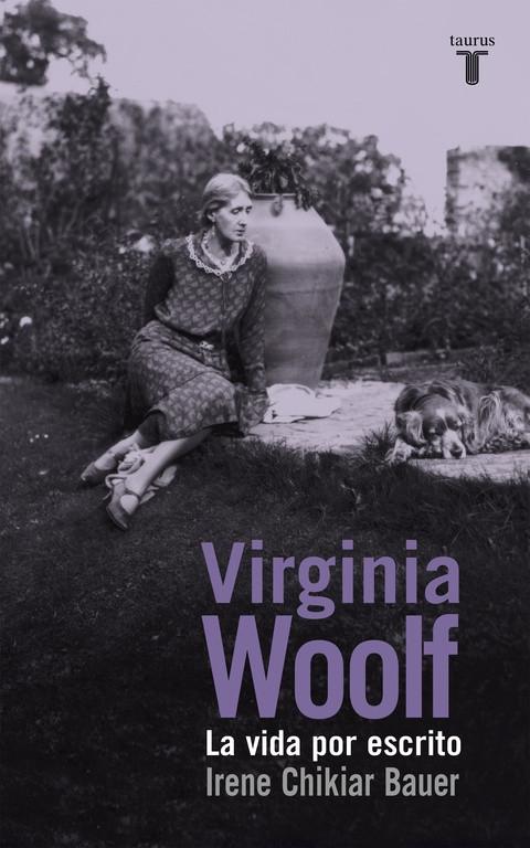 Virginia Woolf. La vida por escrito. 