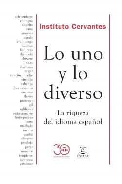 Lo uno y lo diverso "La riqueza del idioma español". 