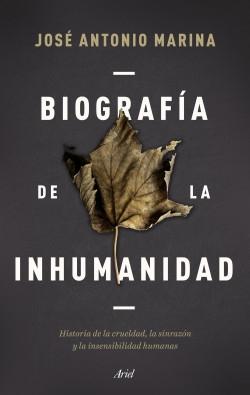 Biografía de la inhumanidad "Historia de la crueldad, la sinrazón y la insensibilidad humanas". 