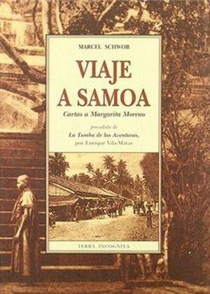 Viaje a Samoa. Cartas a Margarita Moreno "Precedido de La tumba de las aventuras por Enrique Vila-Matas". 