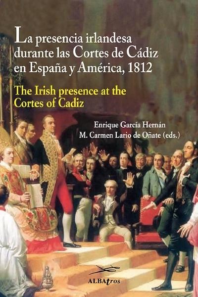 La presencia irlandesa durante las Cortes de Cádiz en España y América, 1812 "The Irish presence at the Cortes of Cadiz". 
