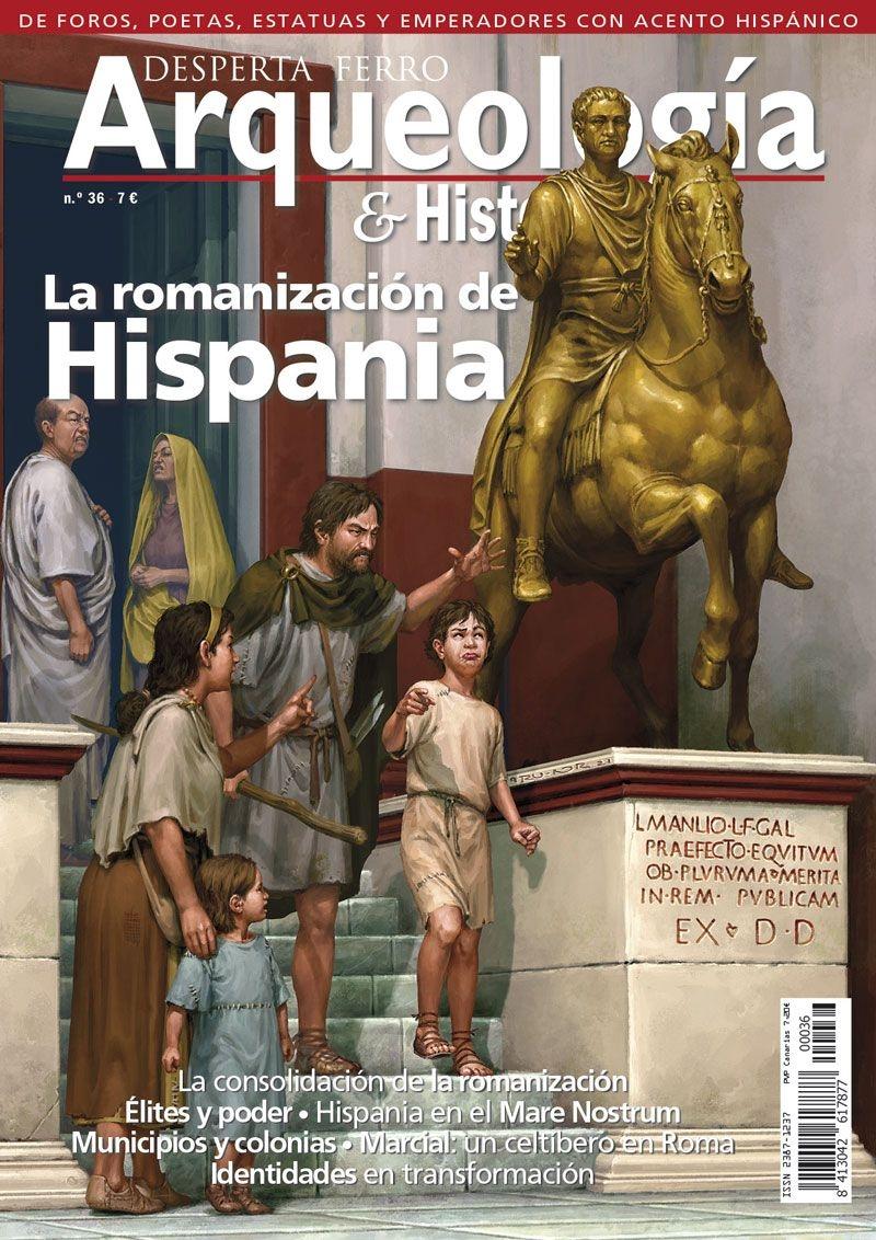 Desperta Ferro. Arqueología & Historia nº 36: La romanización de Hispania. 
