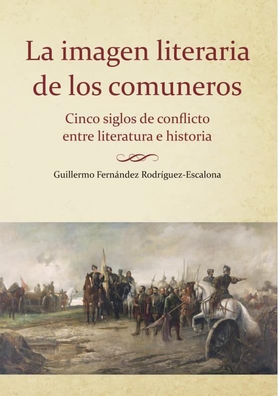 La imagen literaria de los comuneros "Cinco siglos de conflicto entre literatura e historia". 