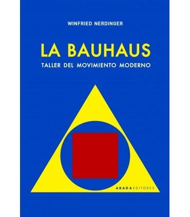 La Bauhaus "Taller del movimiento moderno". 