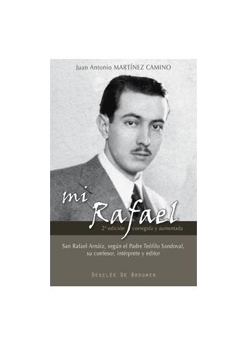 Mi Rafael "San Rafael Arnáiz, según el Padre Teófilo Sandoval, su confesor, intérprete y editor". 