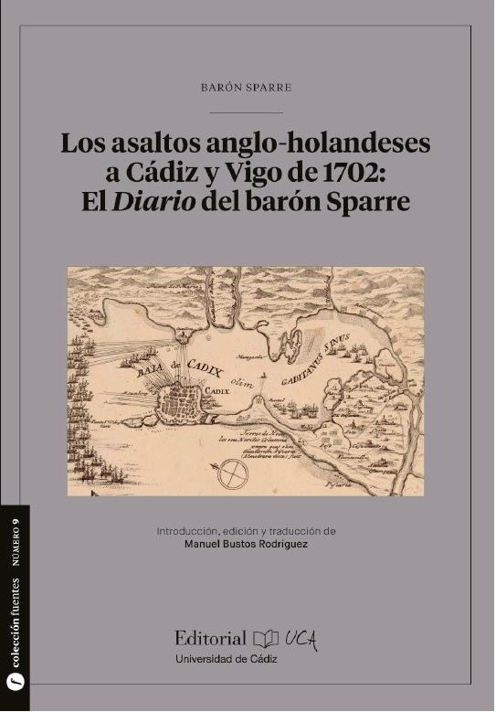 Los asaltos anglo-holandeses a Cádiz y Vigo de 1702 "El "Diario" del barón Sparre". 