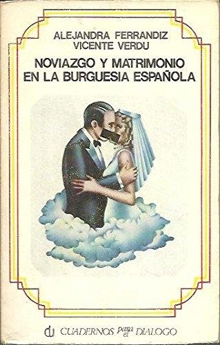 Noviazgo y matrimonio en la burguesía española. 