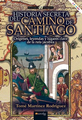 Historia secreta del Camino de Santiago "Orígenes, leyendas y lugares clave de la ruta jacobea". 