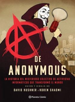 A de Anonymous "La historia del misterioso colectivo de activistas informáticos que transformó el mundo"
