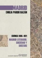 Madrid. Emilia Pardo Bazán "Crónica 1895-1921. Madrid literario, sociedad y sucesos". 