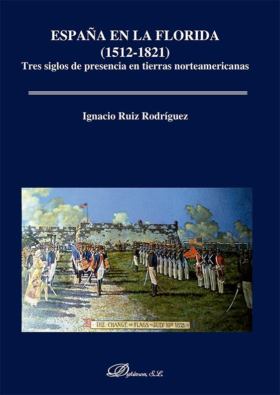 España en La Florida (1512-1821) "Tres siglos de presencia en tierras norteamericanas". 