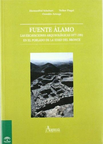 Fuente Álamo "Las excavaciones arqueológicas 1977-1991 en el poblado de la Edad del Bronce". 