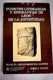 Fuentes literarias y epigráficas de León en la Antigüedad (2 Vols.)