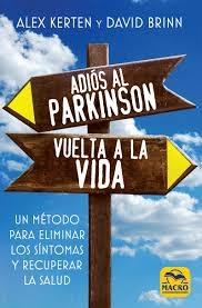 Adiós al Parkinson, vuelta a la vida "Un método para eliminar los síntomas y recuperar la salud". 