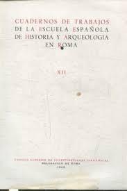 Cuadernos de. Trabajos de la Escuela española de Historia y Arqueología en Roma XIII Vol.13. 