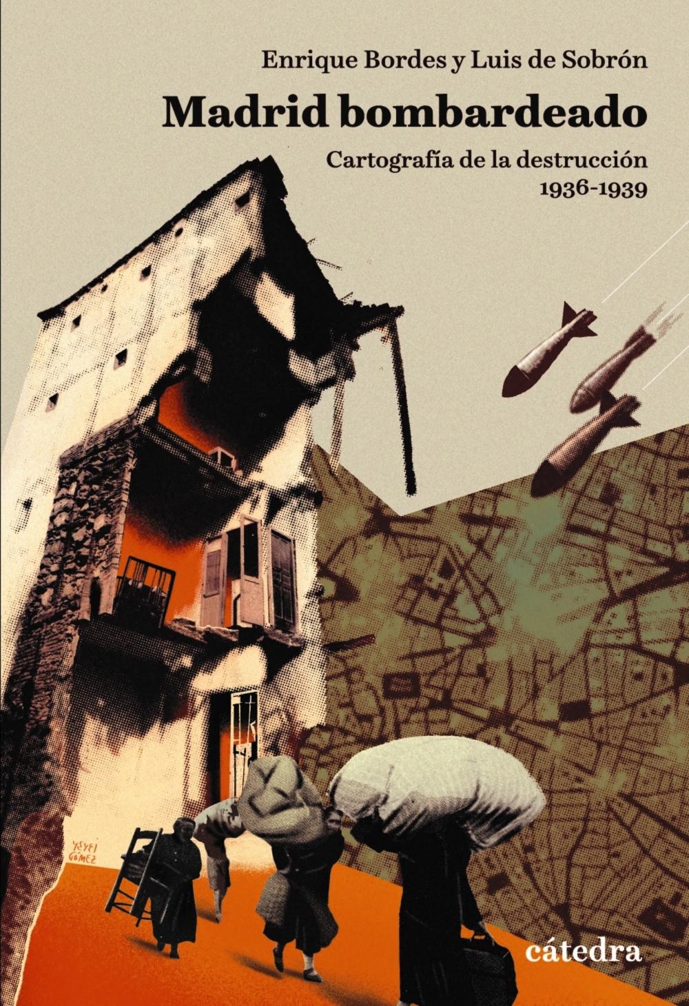 Madrid bombardeado "Cartografía de la destrucción, 1936-1939". 