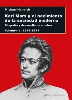 Karl Marx y el nacimiento de la sociedad moderna - I: 1818-1841 "Biografía y desarrollo de su obra"