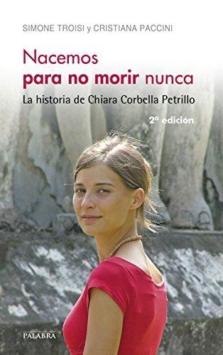 Nacemos para no morir nunca "La historia de Chiara Corbella Petrillo"