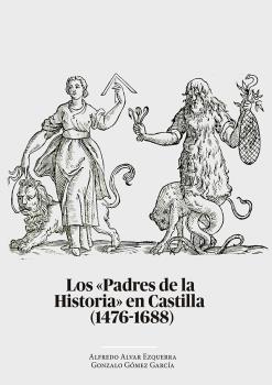 Los "Padres de la Historia" en Castilla (1476-1688) "Una revolución historiográfica en la cultura europea"
