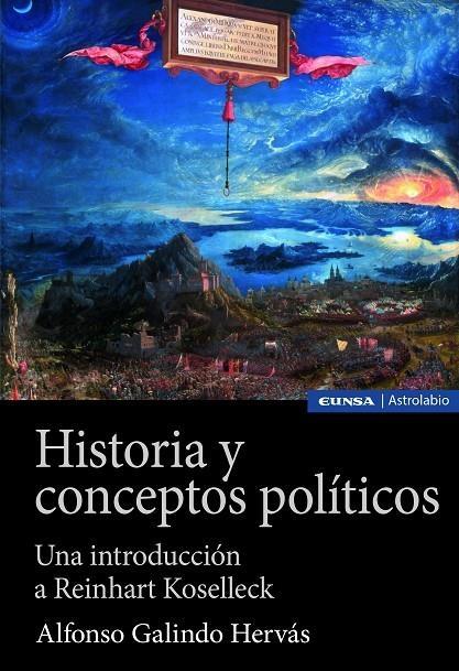 Historia y conceptos políticos "Una introducción a Reinhart Koselleck". 