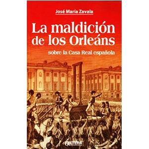 La maldición de los Orleáns "Sobre la Casa Real española". 