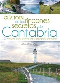 Guia total de los rincones secretos de Cantabria. 