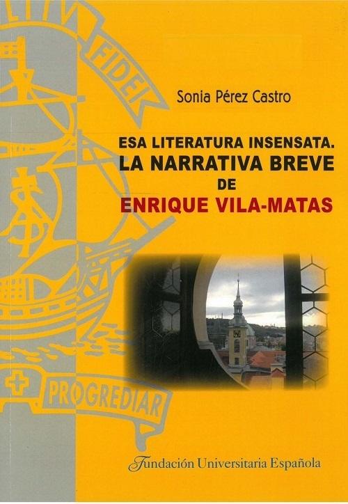 Esa literatura insensata. La narrativa breve de Enrique Vila-Matas. 
